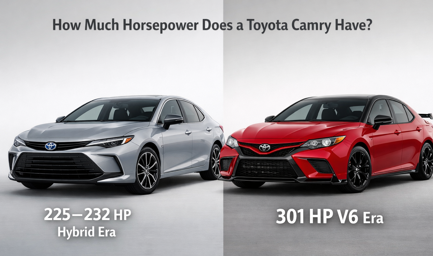 Split image comparing 2026 Camry Hybrid (225–232 HP) and 2018–2024 Camry TRD (301 HP) answering how-much-horsepower-does-a-toyota-camry-have visually